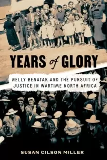 Image of Years of Glory : Nelly Benatar and the Pursuit of Justice in Wartime North Africa