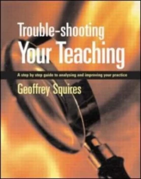 Image of Trouble-Shooting Your Teaching by Geoffrey Squires Paperback