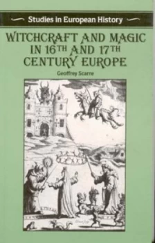 Image of Witchcraft and Magic in Sixteenth and Seventeenth-Century Europe by Geoffrey Scarre Book