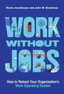 Image of Work without Jobs : How to Reboot Your Organizations Work Operating System