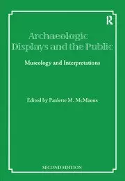 Image of Archaeological Displays and the Public Museology and Interpretation Second Edition