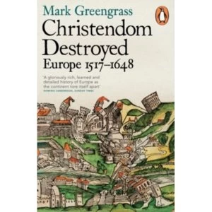 Image of Christendom Destroyed : Europe 1517-1648