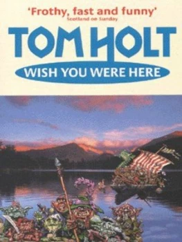 Image of Wish You Were Here by Tom Holt Paperback