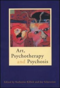 Image of Art Psychotherapy and Psychosis by Katherine Killick Paperback