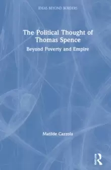 Image of The Political Thought of Thomas Spence : Beyond Poverty and Empire