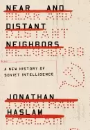Image of near and distant neighbors a new history of soviet intelligence