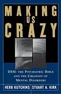 Image of making us crazy dsm the psychiatric bible and the creation of mental disord
