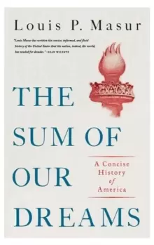 Image of The Sum of Our Dreams : A Concise History of America