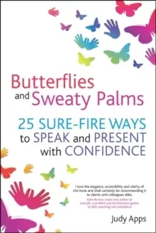 Image of Butterflies and Sweaty Palms : 25 Sure-fire ways to Speak and Present with Confidence