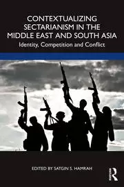 Image of Contextualizing Sectarianism in the Middle East and South Asia Identity Competition and Conflict