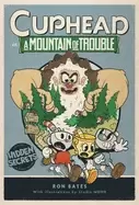 Image of cuphead in a mountain of trouble a cuphead novel