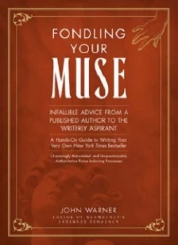 Image of Fondling Your Muse by John Warner Hardback