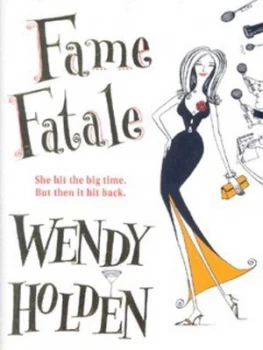 Image of Fame Fatale by Wendy Holden Hardback
