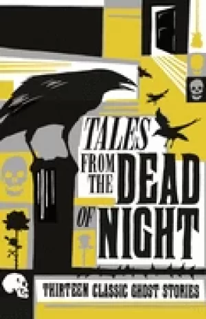 Image of tales from the dead of night thirteen classic ghost stories