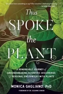 Image of Thus Spoke the Plant : A Remarkable Journey of Groundbreaking Scientific Discoveries and Personal Encounters with Plants
