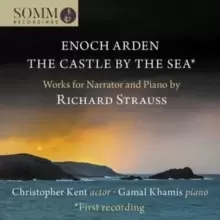 Image of Richard Strauss: Enoch Arden/The Castle By the Sea: Works for Narrator and Piano