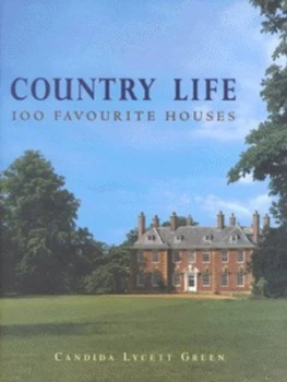 Image of Country Life 100 Favourite Houses by Candida Lycett Green Hardback