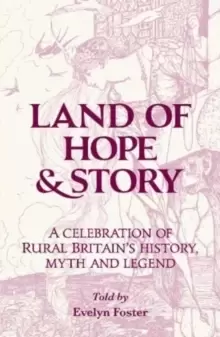 Image of Land of Hope & Story : A celebration of rural Britain's history, myth and Legend