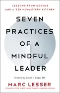 Image of seven practices of a mindful leader lessons from google and a zen monastery