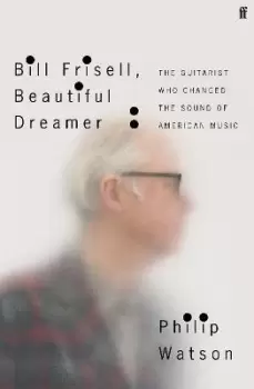 image of Bill Frisell, Beautiful Dreamer by Philip Watson