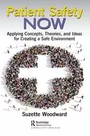 Image of Patient Safety Now Applying Concepts Theories and Ideas for Creating a Safe Environment