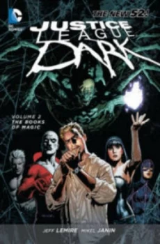 Image of Justice League Dark. Volume 2 the Books of Magic by Jeff Lemire Book