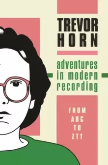 Image of Adventures in Modern Recording : From ABC to ZTT