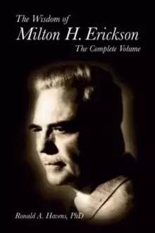 Image of The Wisdom of Milton H Erickson : Complete Volume