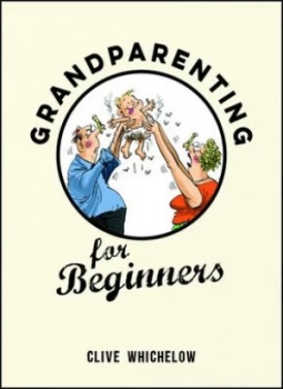 Image of Grandparenting for Beginners by Clive Whichelow Hardback