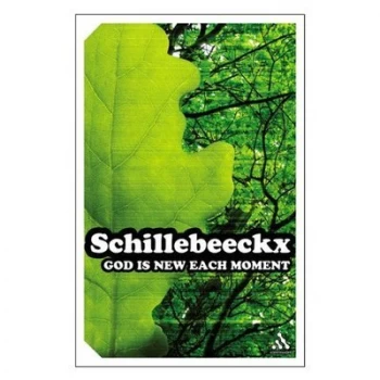 Image of God Is New Each Moment by Edward Schillebeeckx and Piet Hoogeveen and Huub Oosterhuis Book