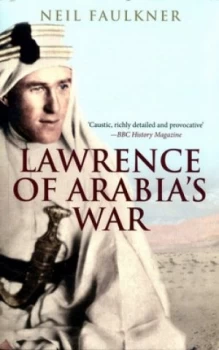 Image of Lawrence of Arabias War by Neil Faulkner Paperback