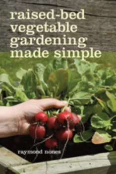 Image of Raised-Bed Vegetable Gardening Made Simple by Raymond Nones Paperback