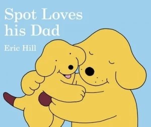 Image of Spot Loves His Dad by Eric Hill Book