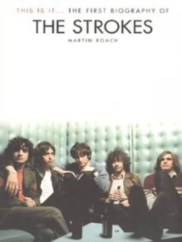 Image of This Is It - the First Biography of the Strokes by Martin Roach Paperback