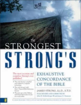 Image of The Strongest Strongs Exhaustive Concordance of the Bible by James Strong and John R Kohlenberger and James a Swanson and James Strong Hardback