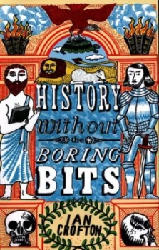 Image of History Without the Boring Bits by Ian Crofton Book