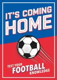 Image of It's Coming Home : The Ultimate Book for Any Football Fan - Puzzles, Stats, Trivia and Quizzes to Test Your Football Knowledge