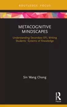 Image of Metacognitive MindscapesUnderstanding Secondary EFL Writing Students' Systems of Knowledge