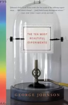 Image of The Ten Most Beautiful Experiments by George Johnson