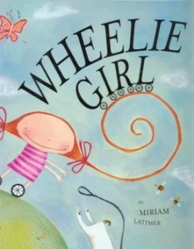 Image of Wheelie Girl by Miriam Latimer Hardback