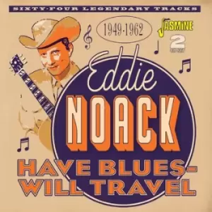 image of Have Blues - Will Travel 1949-1962 by Eddie Noack CD Album