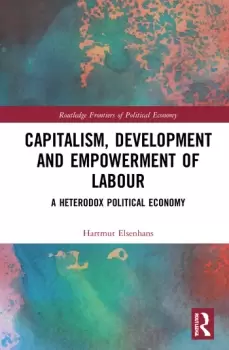 Image of Capitalism Development and Empowerment of LabourA Heterodox Political Economy
