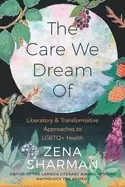 Image of care we dream of liberatory and transformative approaches to lgbtq health