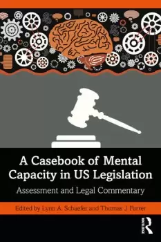 Image of A Casebook of Mental Capacity in US Legislation Assessment and Legal Commentary
