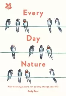 Image of Every Day Nature : How noticing nature can quietly change your life