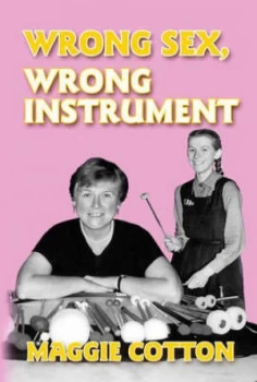 Image of Wrong Sex Wrong Instrument by Maggie Cotton Paperback