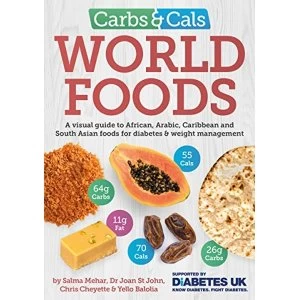 Image of Carbs and Cals World Foods A visual guide to African, Arabic, Caribbean and South Asian foods for diabetes &...
