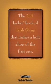 Image of The 2nd Book of Feckin Irish Slang That Makes a Holy Show of the First One by Colin Murphy Hardback