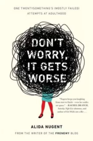 Image of Dont worry it gets worse by Alida Nugent