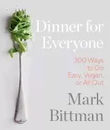 Image of dinner for everyone 100 iconic dishes made 3 ways easy vegan or perfect f